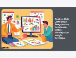 Analisis Data CRM untuk Pengambilan Keputusan Bisnis: Mendapatkan Insight Berharga