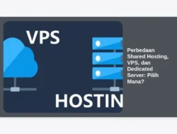 Perbedaan Shared Hosting, VPS, dan Dedicated Server: Pilih Mana?