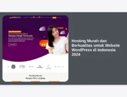 Hosting Murah dan Berkualitas untuk Website WordPress di Indonesia 2024