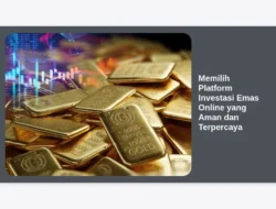 Memilih Platform Investasi Emas Online yang Aman dan Terpercaya