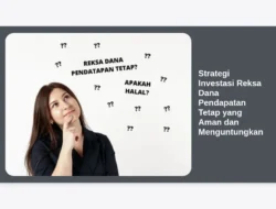 Strategi Investasi Reksa Dana Pendapatan Tetap yang Aman dan Menguntungkan