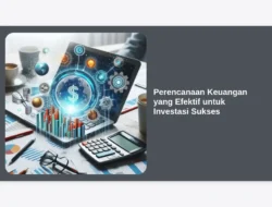 Perencanaan Keuangan yang Efektif untuk Investasi Sukses