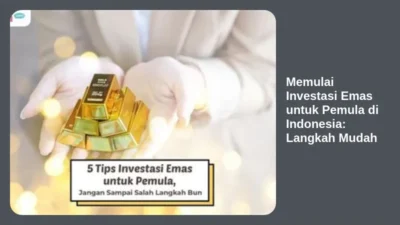 Memulai Investasi Emas untuk Pemula di Indonesia: Langkah Mudah