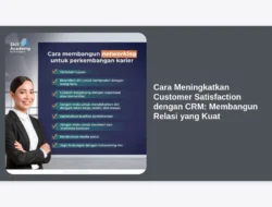 Cara Meningkatkan Customer Satisfaction dengan CRM: Membangun Relasi yang Kuat