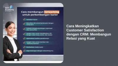 Cara Meningkatkan Customer Satisfaction dengan CRM: Membangun Relasi yang Kuat