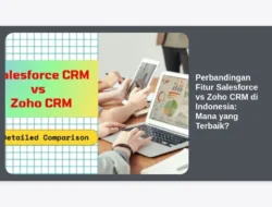 Perbandingan Fitur Salesforce vs Zoho CRM di Indonesia: Mana yang Terbaik?