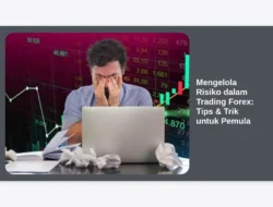 Mengelola Risiko dalam Trading Forex: Tips & Trik untuk Pemula