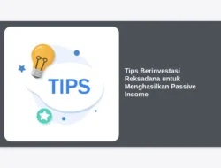 Tips Berinvestasi Reksadana untuk Menghasilkan Passive Income