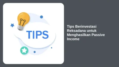 Tips Berinvestasi Reksadana untuk Menghasilkan Passive Income
