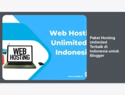 Paket Hosting Unlimited Terbaik di Indonesia untuk Blogger