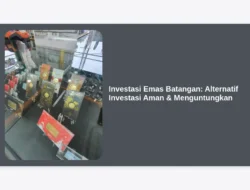 Investasi Emas Batangan: Alternatif Investasi Aman & Menguntungkan