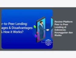 Review Platform Peer to Peer Lending di Indonesia: Keunggulan dan Risiko