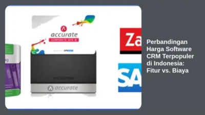 Perbandingan Harga Software CRM Terpopuler di Indonesia: Fitur vs. Biaya