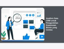 Analisis Data CRM untuk Pengambilan Keputusan Bisnis yang Cerdas