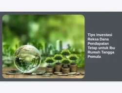 Tips Investasi Reksa Dana Pendapatan Tetap untuk Ibu Rumah Tangga Pemula