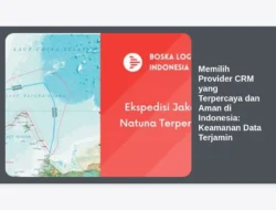 Memilih Provider CRM yang Terpercaya dan Aman di Indonesia: Keamanan Data Terjamin