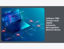 Software CRM Terbaik untuk UMKM Indonesia: Meningkatkan Efisiensi Bisnis