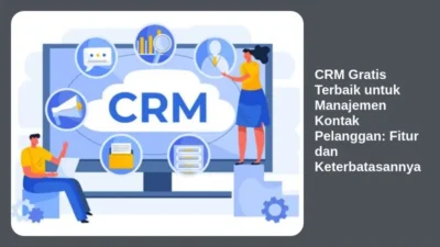 CRM Gratis Terbaik untuk Manajemen Kontak Pelanggan: Fitur dan Keterbatasannya