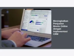 Meningkatkan Penjualan Bisnis Online dengan Implementasi CRM