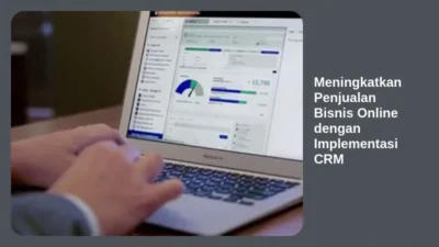 Meningkatkan Penjualan Bisnis Online dengan Implementasi CRM
