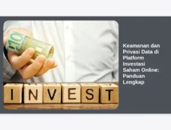 Keamanan dan Privasi Data di Platform Investasi Saham Online: Panduan Lengkap