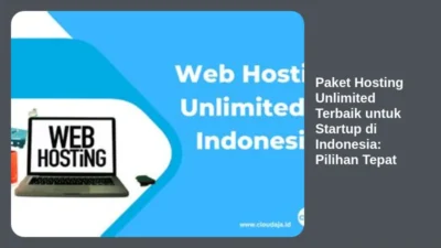 Paket Hosting Unlimited Terbaik untuk Startup di Indonesia: Pilihan Tepat