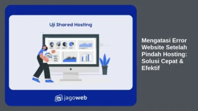 Mengatasi Error Website Setelah Pindah Hosting: Solusi Cepat & Efektif