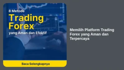 Memilih Platform Trading Forex yang Aman dan Terpercaya
