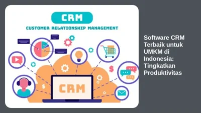 Software CRM Terbaik untuk UMKM di Indonesia: Tingkatkan Produktivitas