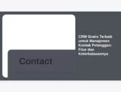CRM Gratis Terbaik untuk Manajemen Kontak Pelanggan: Fitur dan Keterbatasannya