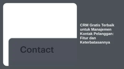 CRM Gratis Terbaik untuk Manajemen Kontak Pelanggan: Fitur dan Keterbatasannya