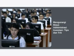 Mengurangi Biaya Administrasi Investasi: Tips dan Trik