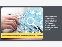 Implementasi CRM untuk Meningkatkan Penjualan Bisnis Kecil: Strategi & Tips Efektif