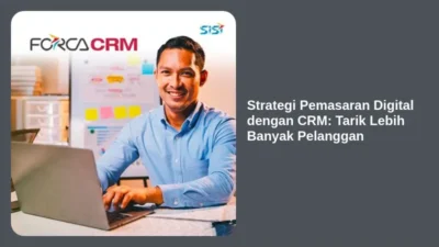 Strategi Pemasaran Digital dengan CRM: Tarik Lebih Banyak Pelanggan