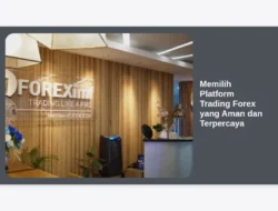 Memilih Platform Trading Forex yang Aman dan Terpercaya