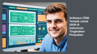 Software CRM Terbaik untuk UKM di Indonesia: Tingkatkan Penjualan