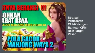 Strategi Pemasaran Efektif dengan Bantuan CRM: Raih Target Pasar