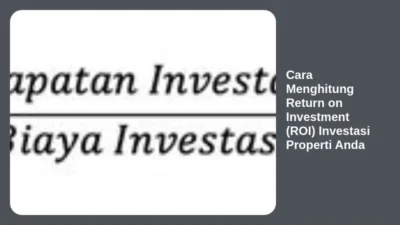 Cara Menghitung Return on Investment (ROI) Investasi Properti Anda