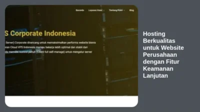 Hosting Berkualitas untuk Website Perusahaan dengan Fitur Keamanan Lanjutan