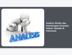 Analisis Risiko dan Keuntungan Investasi Saham Syariah di Indonesia
