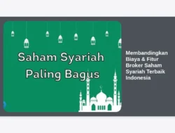 Membandingkan Biaya & Fitur Broker Saham Syariah Terbaik Indonesia