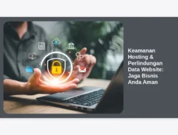 Keamanan Hosting & Perlindungan Data Website: Jaga Bisnis Anda Aman