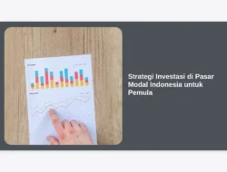 Strategi Investasi di Pasar Modal Indonesia untuk Pemula