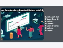 Keamanan dan Privasi Data di Platform Investasi Saham Online: Panduan Lengkap