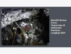 Memilih Broker Forex Terpercaya di Indonesia: Panduan Lengkap 2024