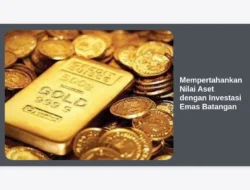 Mempertahankan Nilai Aset dengan Investasi Emas Batangan