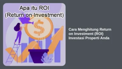Cara Menghitung Return on Investment (ROI) Investasi Properti Anda