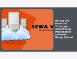 Hosting VPS Murah dan Terpercaya untuk Website Perusahaan di Indonesia: Kinerja Optimal