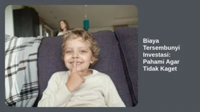 Biaya Tersembunyi Investasi: Pahami Agar Tidak Kaget