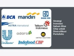 Strategi Investasi Saham Blue Chip untuk Diversifikasi Portofolio